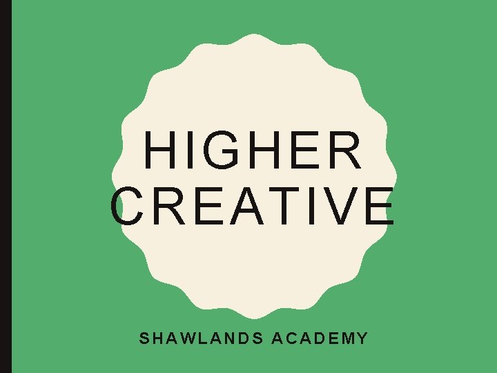 HIGHER CREATIVE SHAWLANDS ACADEMY 