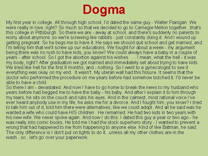 Dogma My first year in college. All through high school, I'd dated the same