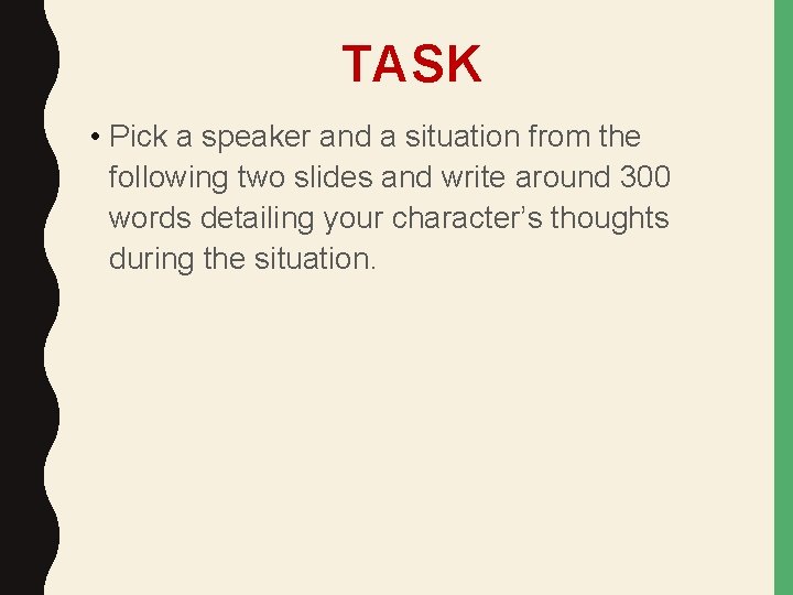 TASK • Pick a speaker and a situation from the following two slides and