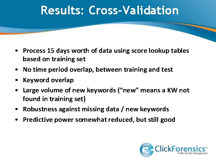 Results: Cross-Validation • Process 15 days worth of data using score lookup tables based