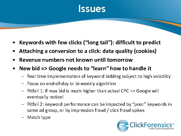 Issues • • Keywords with few clicks (“long tail”): difficult to predict Attaching a