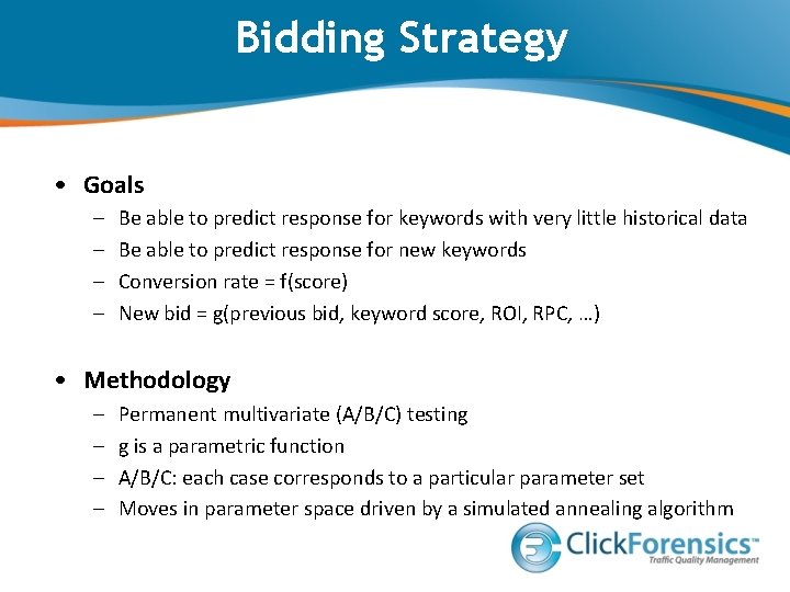 Bidding Strategy • Goals – – Be able to predict response for keywords with