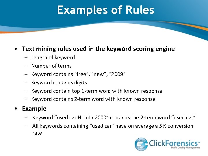 Examples of Rules • Text mining rules used in the keyword scoring engine –