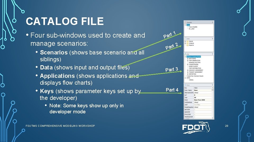 CATALOG FILE • Four sub-windows used to create and manage scenarios: • Scenarios (shows