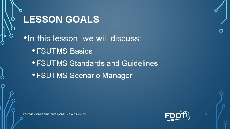 LESSON GOALS • In this lesson, we will discuss: • FSUTMS Basics • FSUTMS