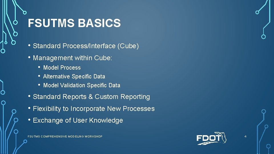 FSUTMS BASICS • Standard Process/Interface (Cube) • Management within Cube: • • • Model