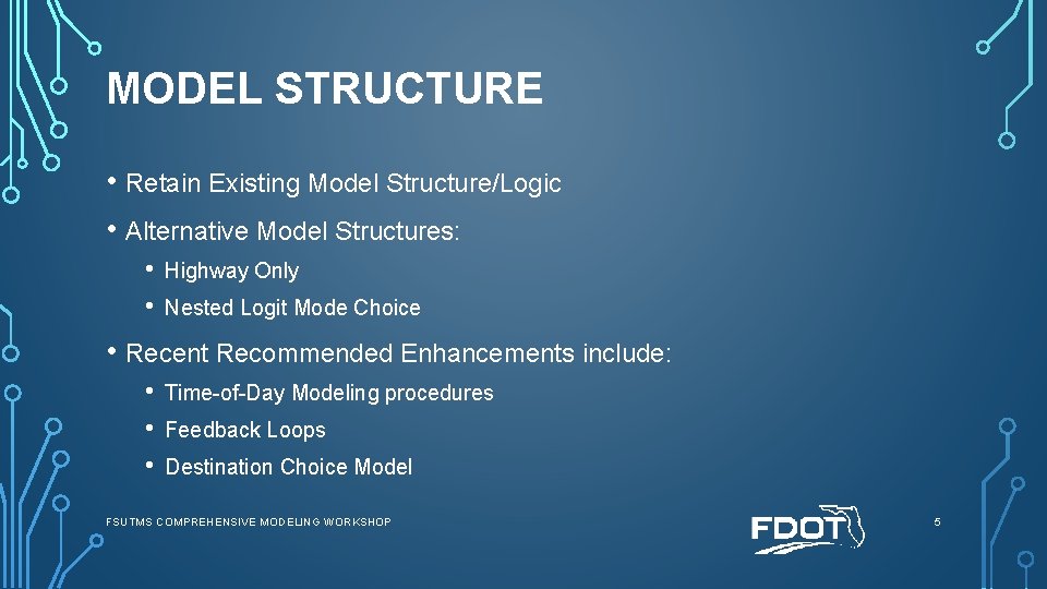 MODEL STRUCTURE • Retain Existing Model Structure/Logic • Alternative Model Structures: • • Highway