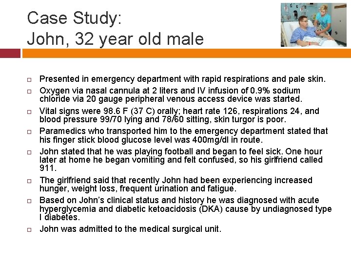 Case Study: John, 32 year old male Presented in emergency department with rapid respirations