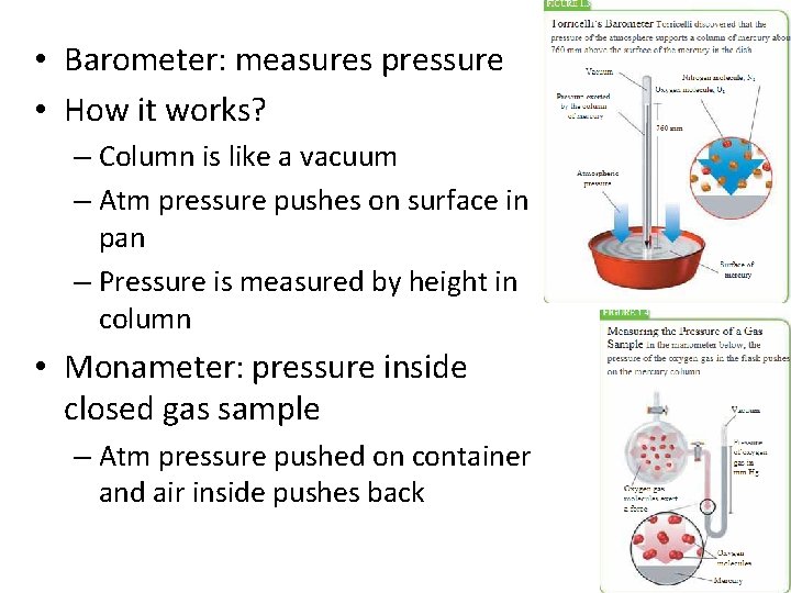 • Barometer: measures pressure • How it works? – Column is like a