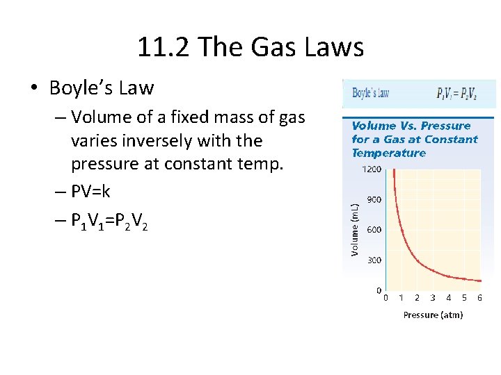 11. 2 The Gas Laws • Boyle’s Law – Volume of a fixed mass