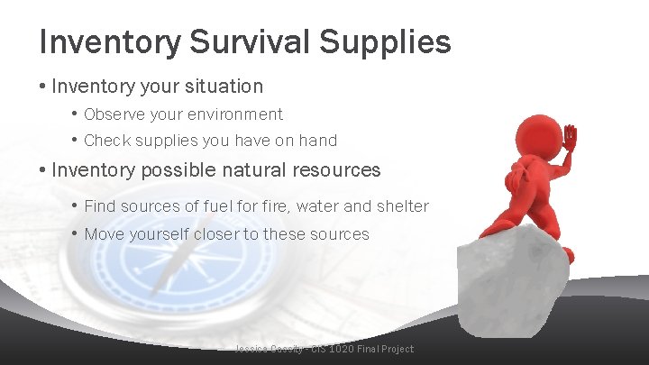 Inventory Survival Supplies • Inventory your situation • Observe your environment • Check supplies