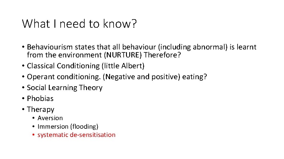 What I need to know? • Behaviourism states that all behaviour (including abnormal) is What I need to know? • Behaviourism states that all behaviour (including abnormal) is