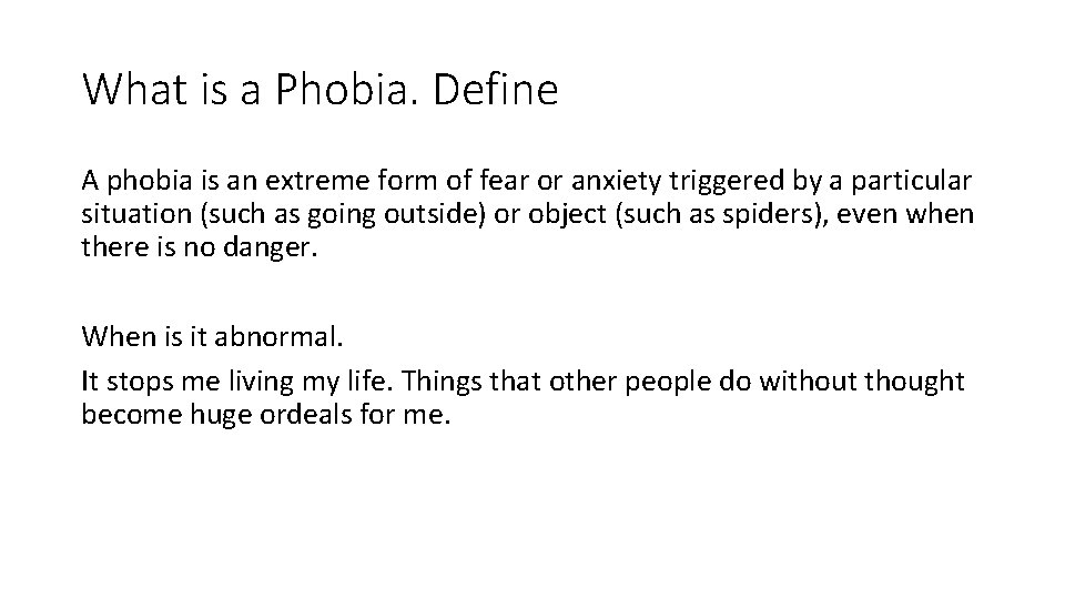 What is a Phobia. Define A phobia is an extreme form of fear or What is a Phobia. Define A phobia is an extreme form of fear or