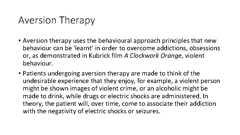 Aversion Therapy • Aversion therapy uses the behavioural approach principles that new behaviour can Aversion Therapy • Aversion therapy uses the behavioural approach principles that new behaviour can