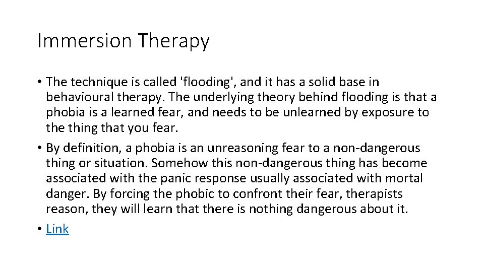 Immersion Therapy • The technique is called 'flooding', and it has a solid base Immersion Therapy • The technique is called 'flooding', and it has a solid base