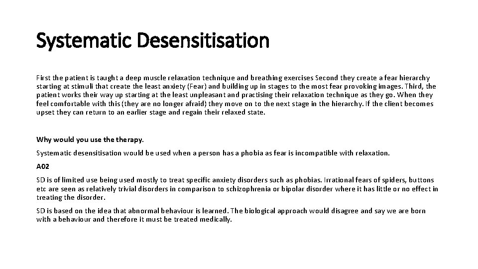 Systematic Desensitisation First the patient is taught a deep muscle relaxation technique and breathing Systematic Desensitisation First the patient is taught a deep muscle relaxation technique and breathing