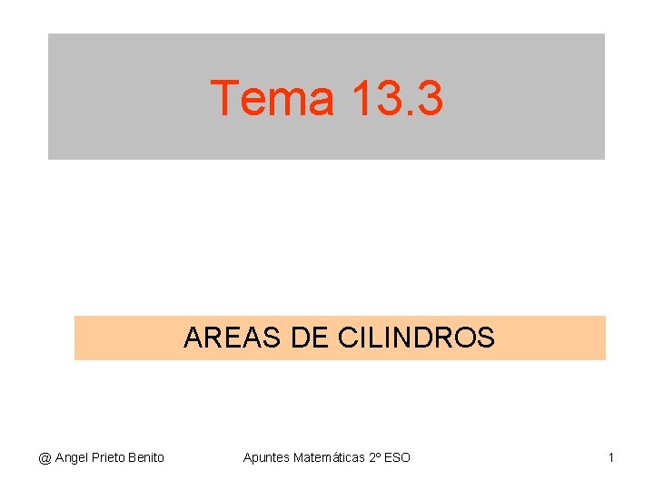 Tema 13. 3 AREAS DE CILINDROS @ Angel Prieto Benito Apuntes Matemáticas 2º ESO