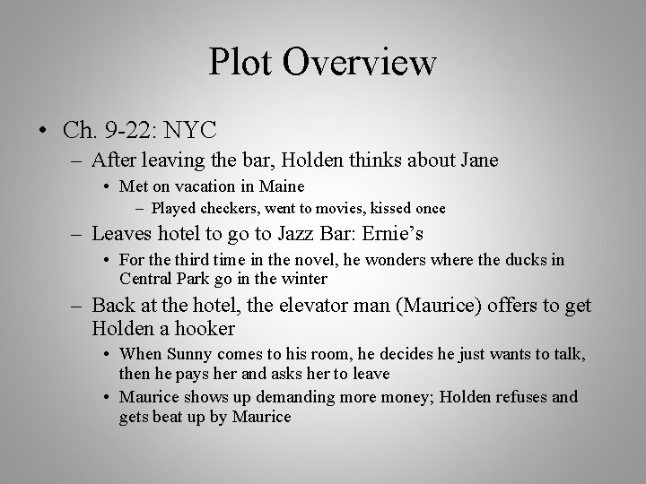 Plot Overview • Ch. 9 -22: NYC – After leaving the bar, Holden thinks
