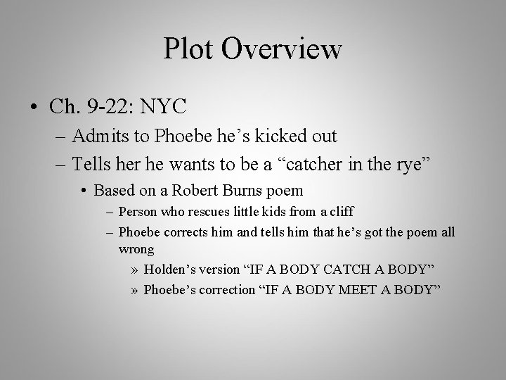 Plot Overview • Ch. 9 -22: NYC – Admits to Phoebe he’s kicked out