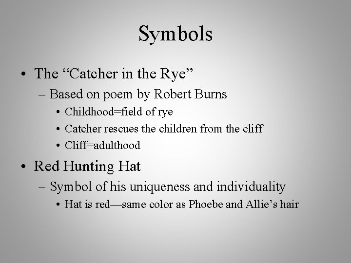 Symbols • The “Catcher in the Rye” – Based on poem by Robert Burns