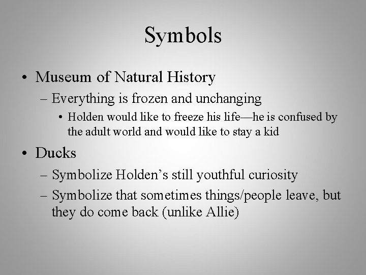 Symbols • Museum of Natural History – Everything is frozen and unchanging • Holden