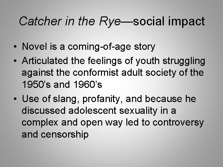 Catcher in the Rye—social impact • Novel is a coming-of-age story • Articulated the