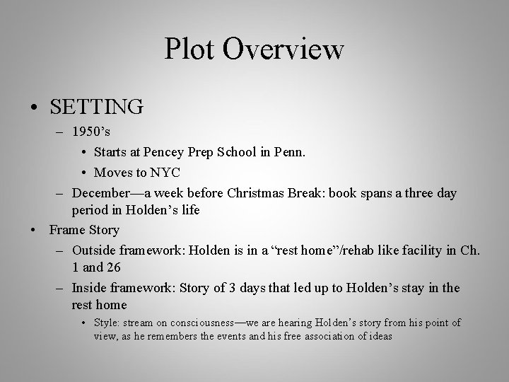 Plot Overview • SETTING – 1950’s • Starts at Pencey Prep School in Penn.