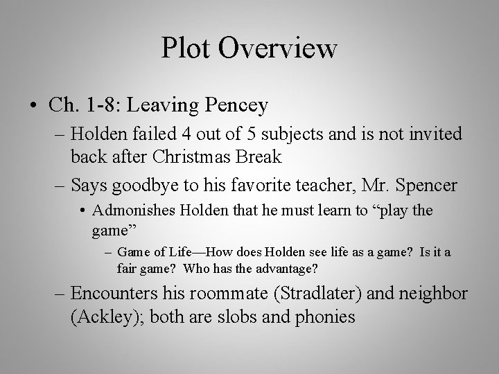 Plot Overview • Ch. 1 -8: Leaving Pencey – Holden failed 4 out of