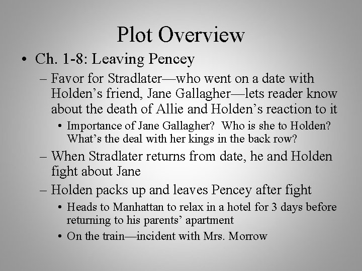 Plot Overview • Ch. 1 -8: Leaving Pencey – Favor for Stradlater—who went on