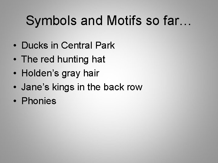 Symbols and Motifs so far… • • • Ducks in Central Park The red