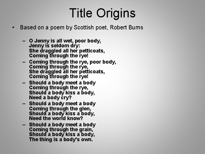 Title Origins • Based on a poem by Scottish poet, Robert Burns – O