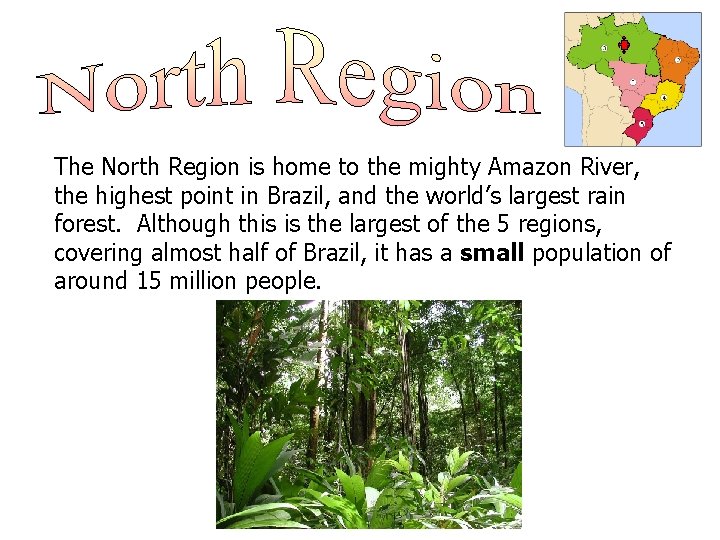The North Region is home to the mighty Amazon River, the highest point in