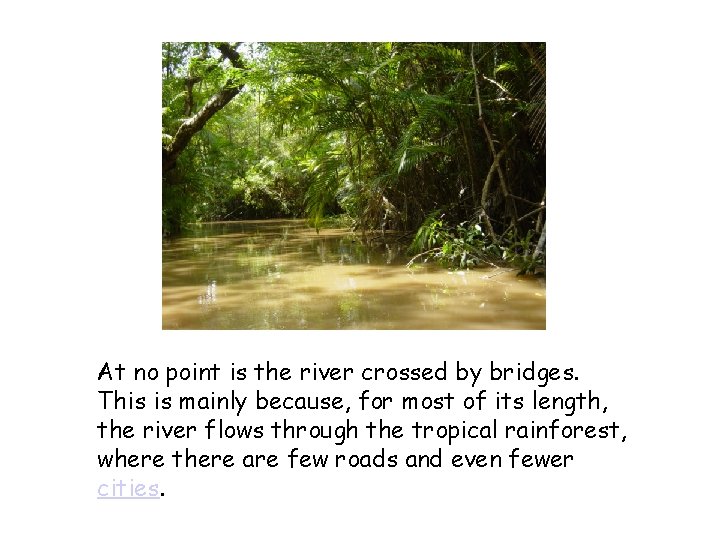 At no point is the river crossed by bridges. This is mainly because, for