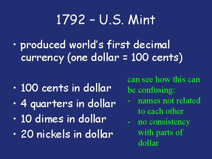 1792 – U. S. Mint • produced world’s first decimal currency (one dollar =