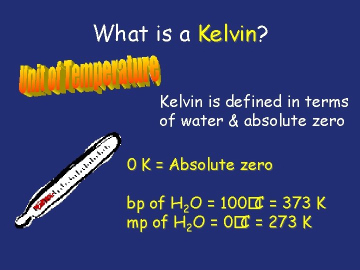 What is a Kelvin? Kelvin is defined in terms of water & absolute zero