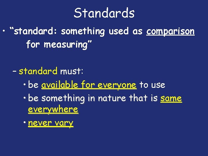Standards • “standard: something used as comparison for measuring” – standard must: • be