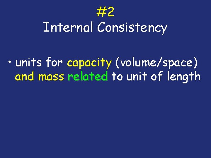 #2 Internal Consistency • units for capacity (volume/space) and mass related to unit of