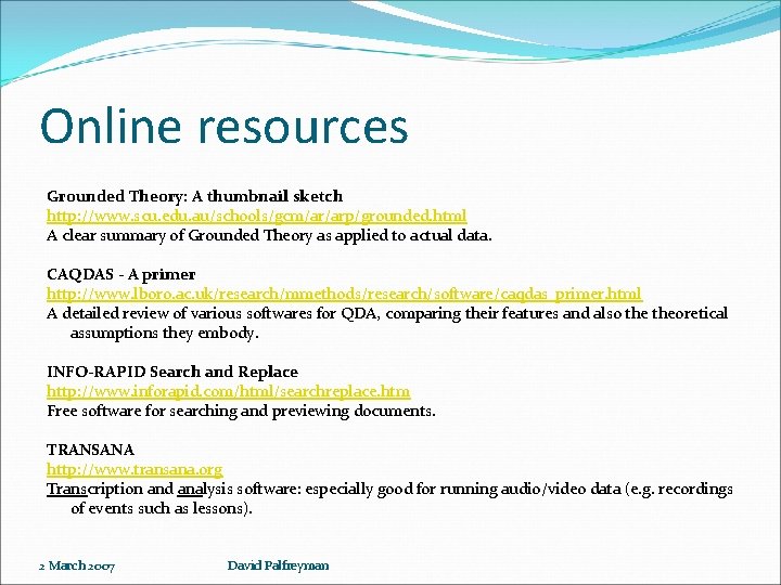 Online resources Grounded Theory: A thumbnail sketch http: //www. scu. edu. au/schools/gcm/ar/arp/grounded. html A