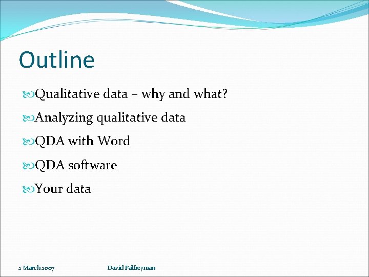 Outline Qualitative data – why and what? Analyzing qualitative data QDA with Word QDA