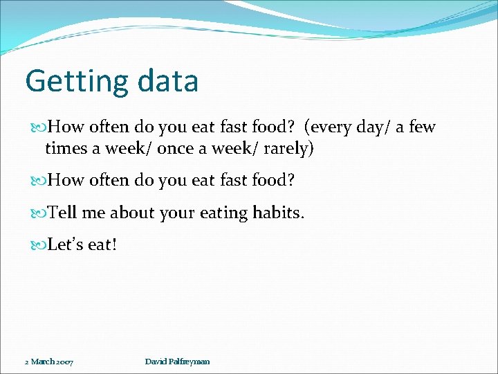 Getting data How often do you eat fast food? (every day/ a few times