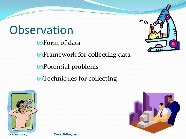 Observation Form of data Framework for collecting data Potential problems Techniques for collecting 2