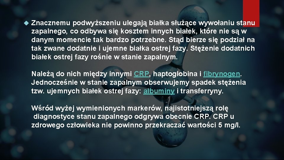  Znacznemu podwyższeniu ulegają białka służące wywołaniu stanu zapalnego, co odbywa się kosztem innych