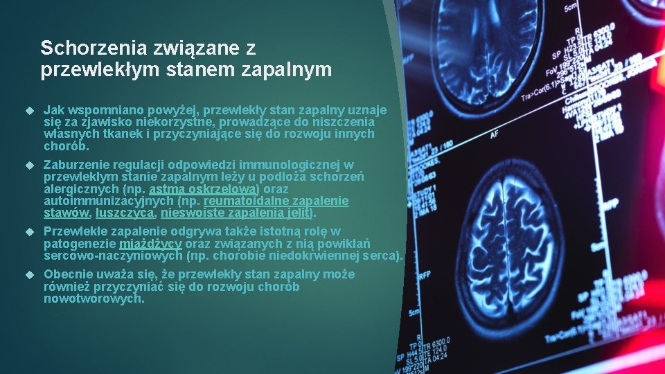 Schorzenia związane z przewlekłym stanem zapalnym Jak wspomniano powyżej, przewlekły stan zapalny uznaje się