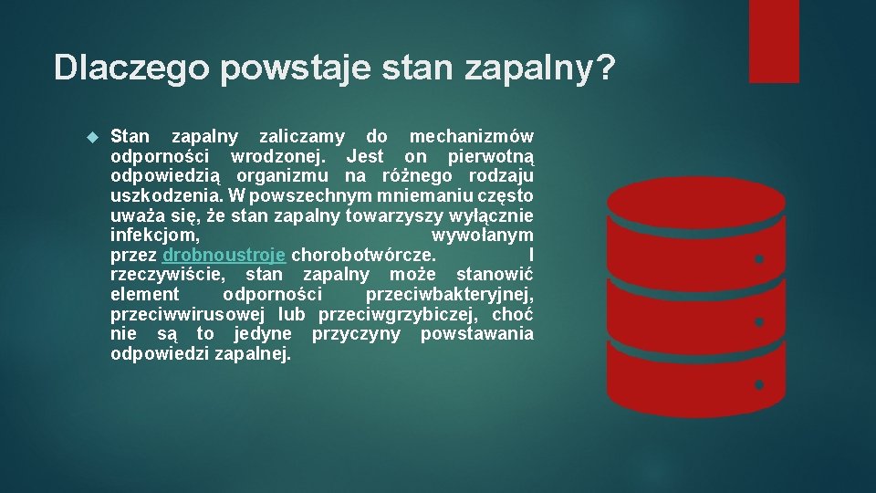 Dlaczego powstaje stan zapalny? Stan zapalny zaliczamy do mechanizmów odporności wrodzonej. Jest on pierwotną