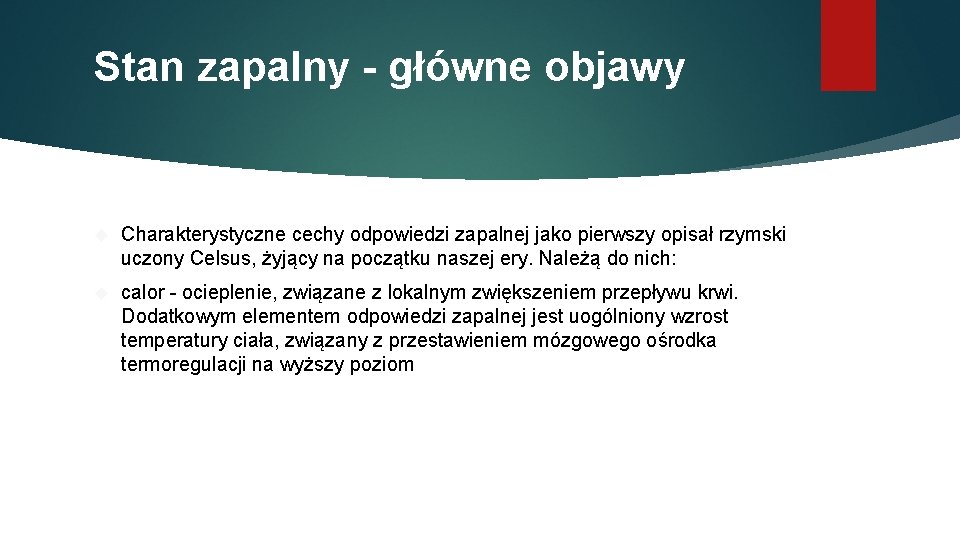 Stan zapalny - główne objawy Charakterystyczne cechy odpowiedzi zapalnej jako pierwszy opisał rzymski uczony