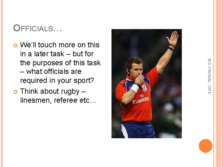 OFFICIALS… We’ll touch more on this in a later task – but for the