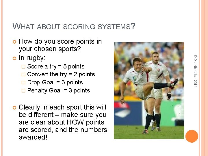 WHAT ABOUT SCORING SYSTEMS? How do you score points in your chosen sports? In