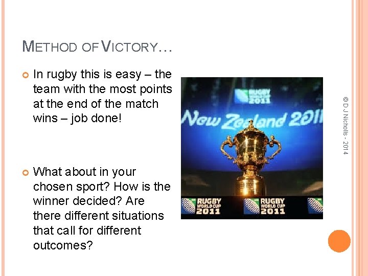 METHOD OF VICTORY… In rugby this is easy – the team with the most