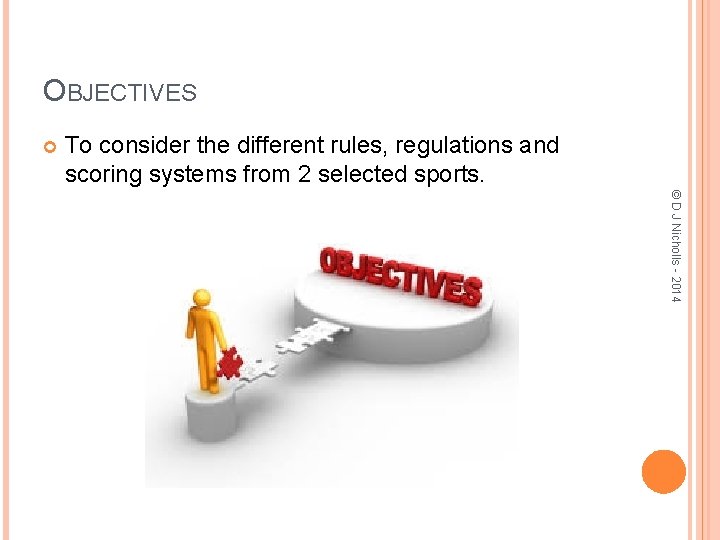 OBJECTIVES To consider the different rules, regulations and scoring systems from 2 selected sports.