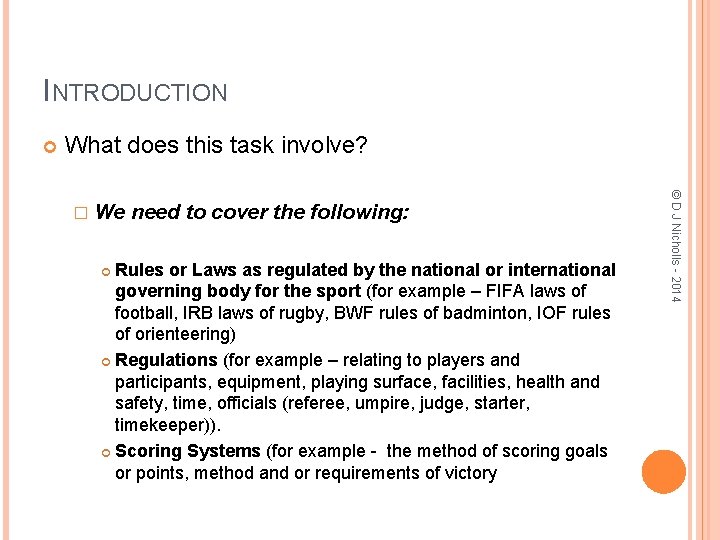 INTRODUCTION What does this task involve? need to cover the following: Rules or Laws